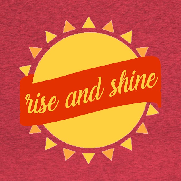 Rise and Shine by MinimalistTShirts